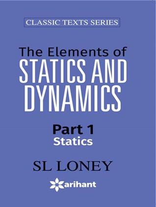 The Elements of Statics and Dynamics Part 1