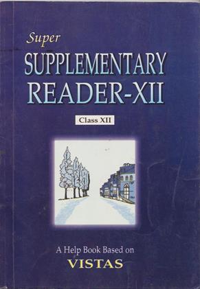 Super Supplementary Reader A Helpbook Based on Vistas Class 12th (USED)