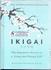 IKIGAI The Japanese Secret to a Long and Happy Life