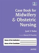 Case Book for Midwifery and Obstetric Nursing