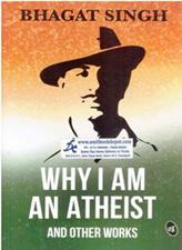 Bhagat Singh Why I Am AN Atheist and Other Works